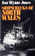 Shipwrecks of North Wales  by JONES, Ivor Wynne 